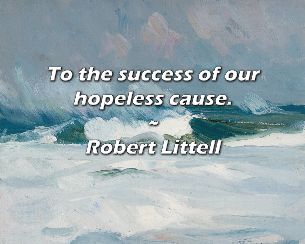 Astoria Grand Artsy Quote "To the success of our hopeless cause." By
